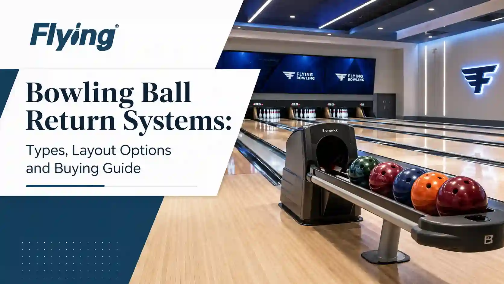 Bowling Ball Return Systems Types, Layout Options and Buying Guide