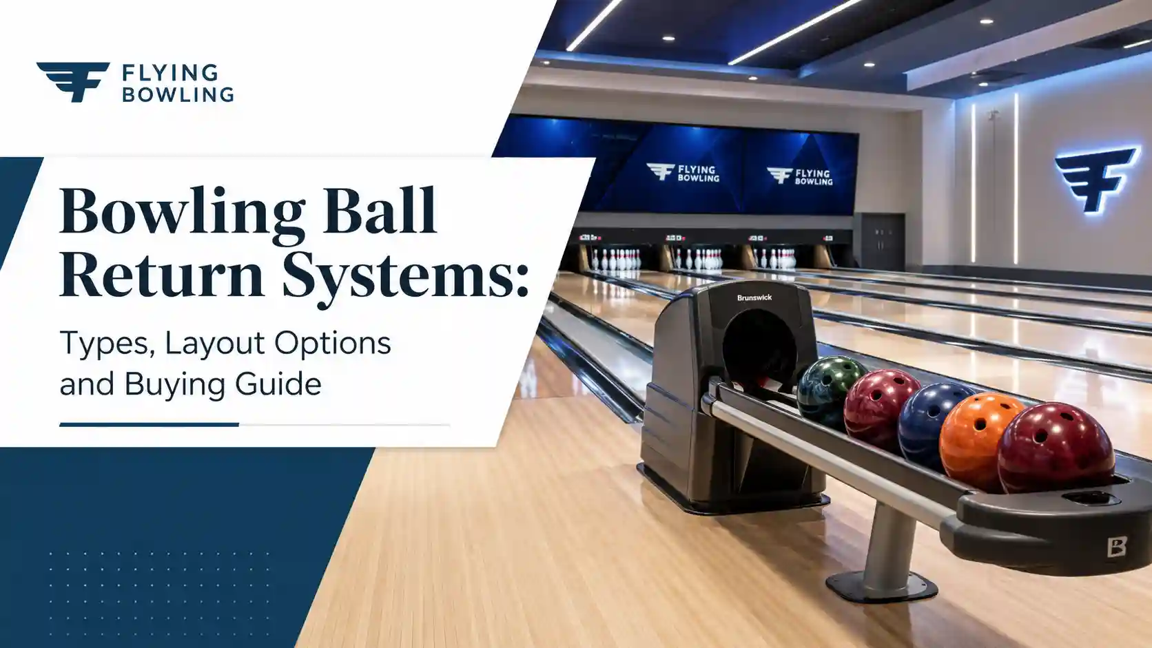 Bowling Ball Return Systems Types, Layout Options and Buying Guide