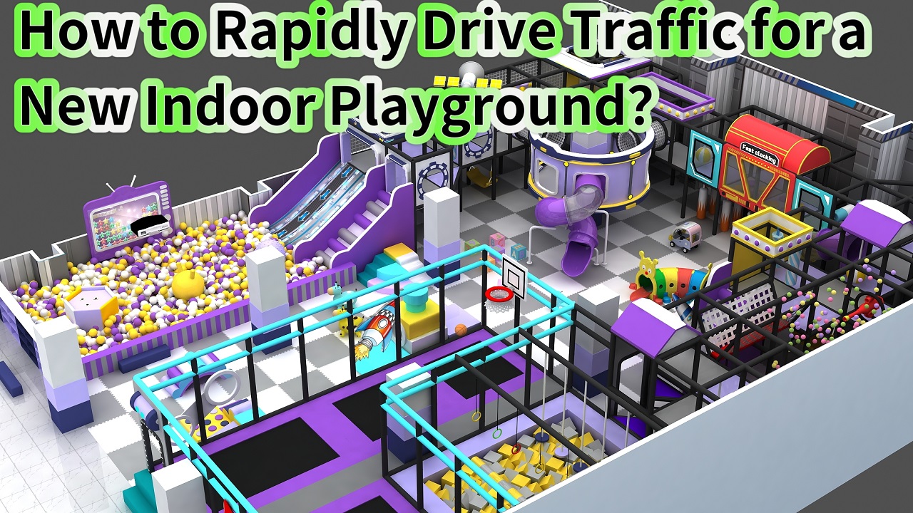 How to Rapidly Drive Traffic for a New Indoor Playground？