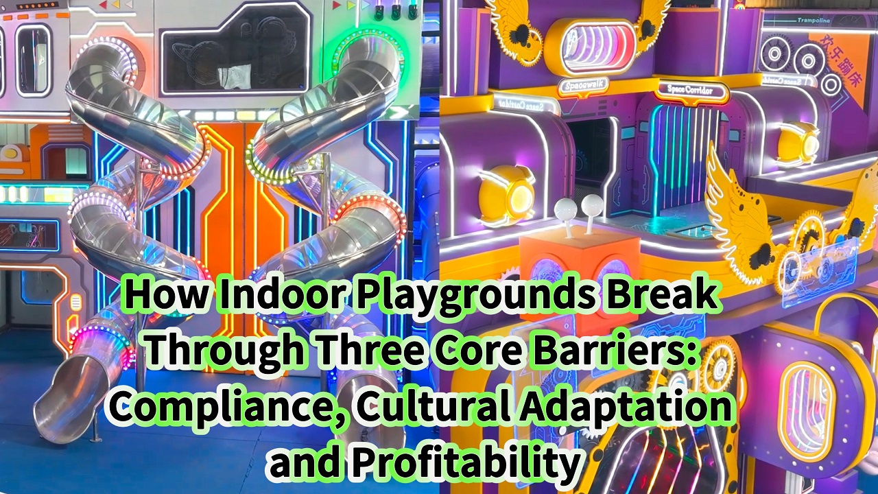 How Indoor Playgrounds Break Through Three Core Barriers Compliance Cultural Adaptation and Profitability