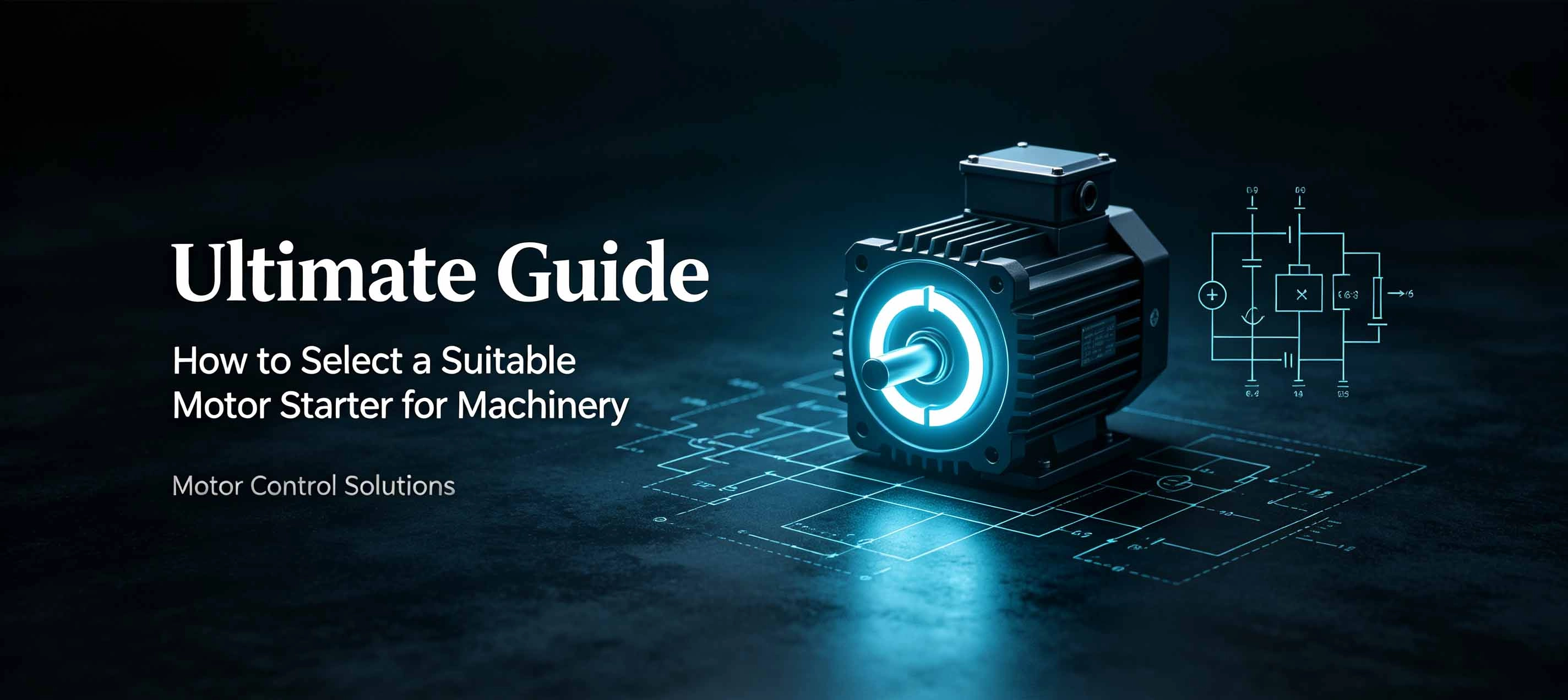 Ultimate Guide How to Select a Suitable Motor Starter for Machinery