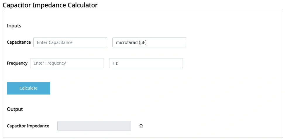 A Capacitor Impedance calculator with input fields for capacitance and frequency and an output field for impedance.