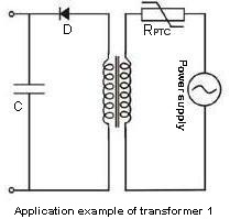 A diagram showing a PTC Transformer application example with a power supply, diode, capacitor, and a PTC resistor. This example demonstrates how a transformer can be used in conjunction with other components for various applications.