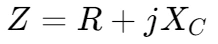 Capacitor Impedance Calculator Formula: Z = R + jXc