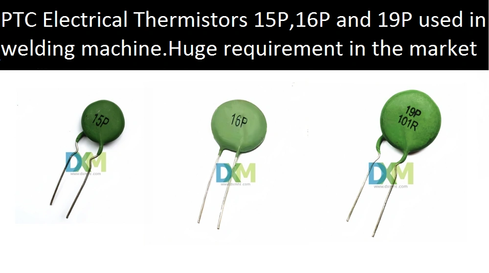 Three PTC Electrical Thermistors, labeled 15P, 16P, and 19P 101R. These are used in welding machines.