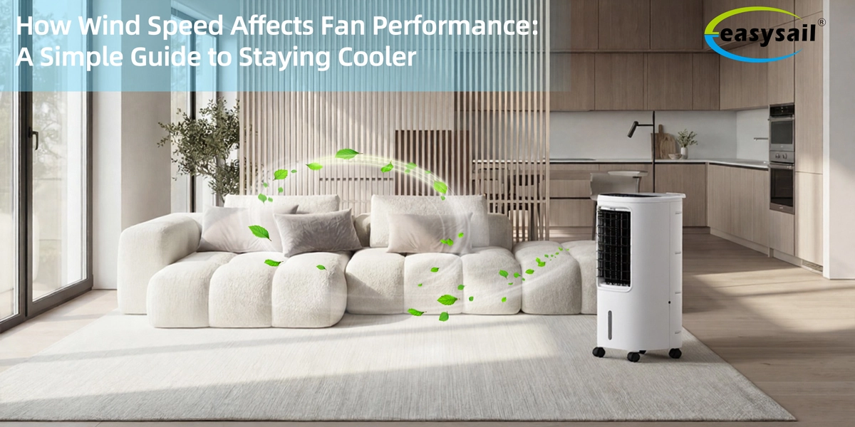 How Wind Speed Affects Fan Performance: A Simple Guide to Staying Cooler - Easysail
