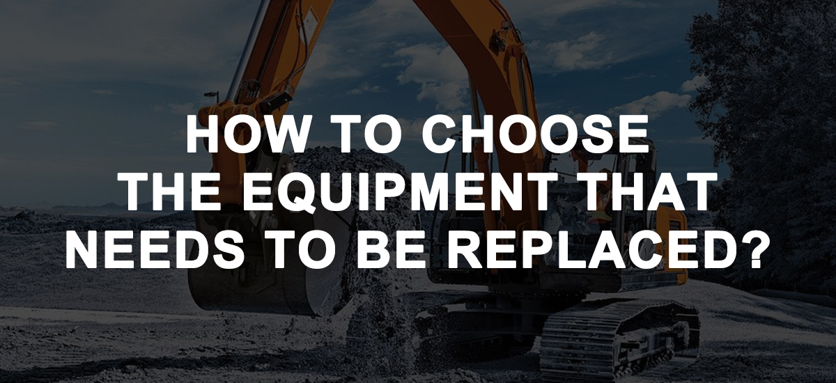 How to choose the equipment that needs to be replaced