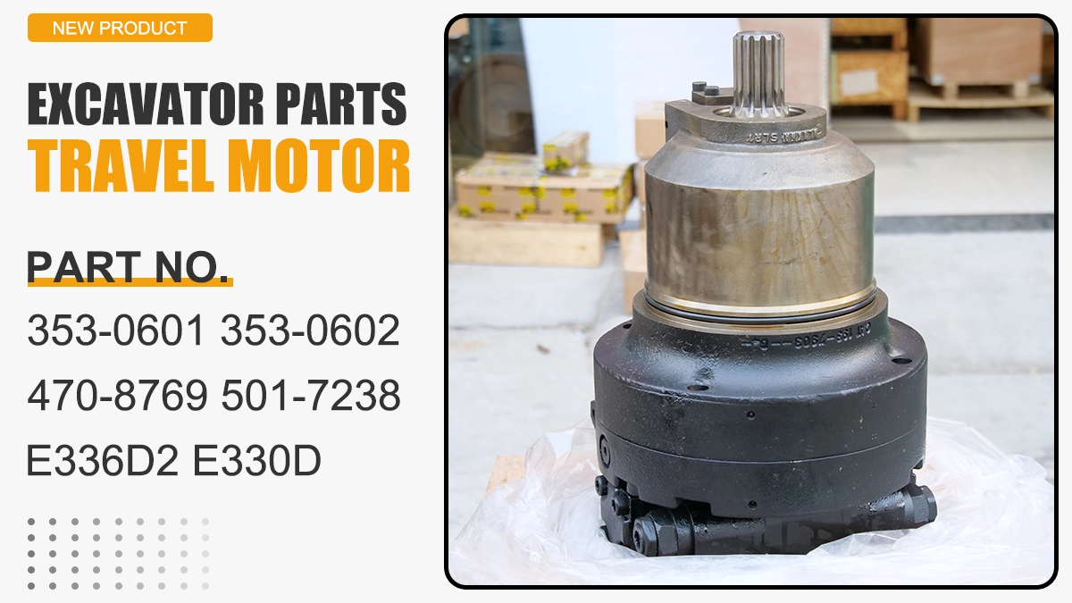 353-0601 353-0602 470-8769 501-7238 518-3389 E336D2 E336DL E330D travel motor-for Caterpillar