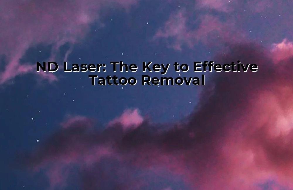 nd-laser-the-key-to-effective-tattoo-removal