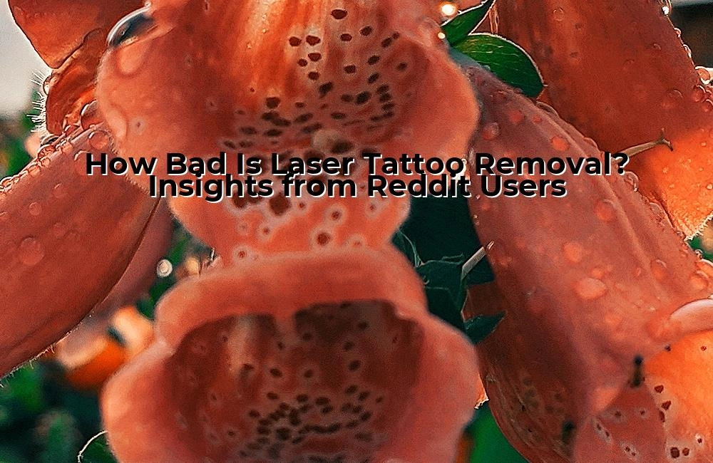 how-bad-is-laser-tattoo-removal-insights-from-reddit-users