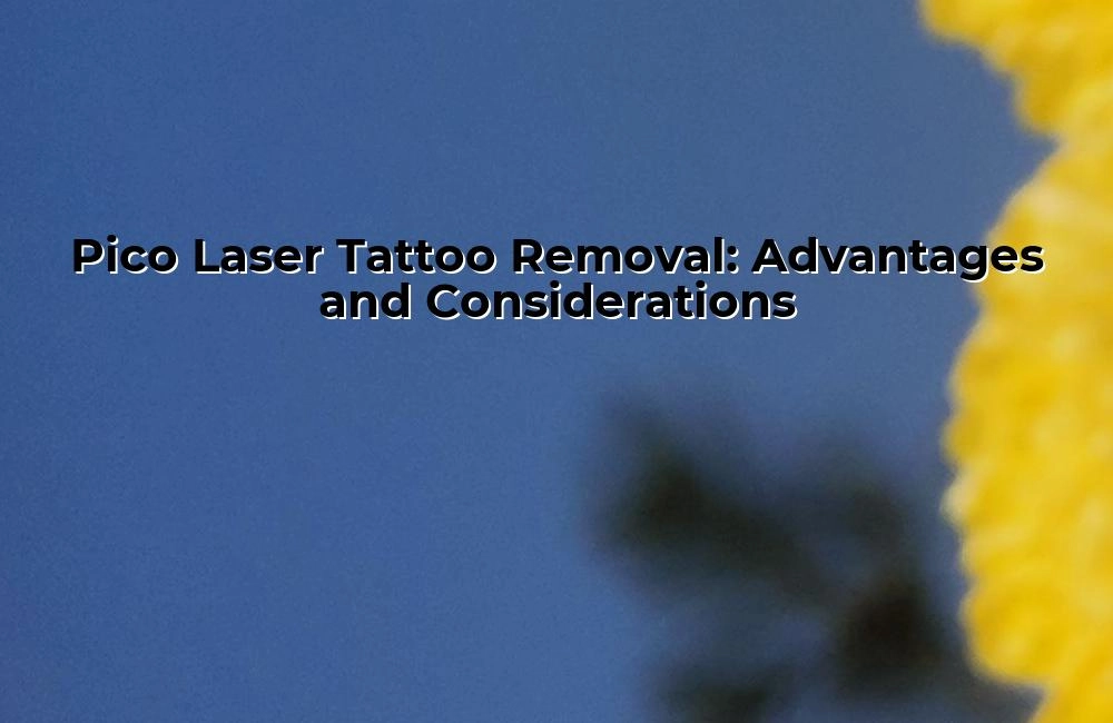 pico-laser-tattoo-removal-advantages-and-considerations