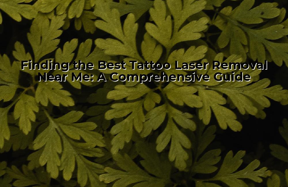 finding-the-best-tattoo-laser-removal-near-me-a-comprehensive-guide