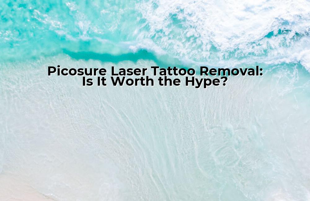 picosure-laser-tattoo-removal-is-it-worth-the-hype