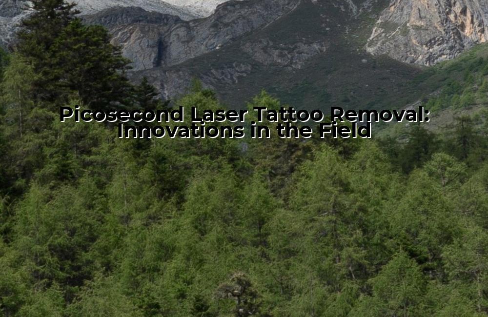 picosecond-laser-tattoo-removal-innovations-in-the-field